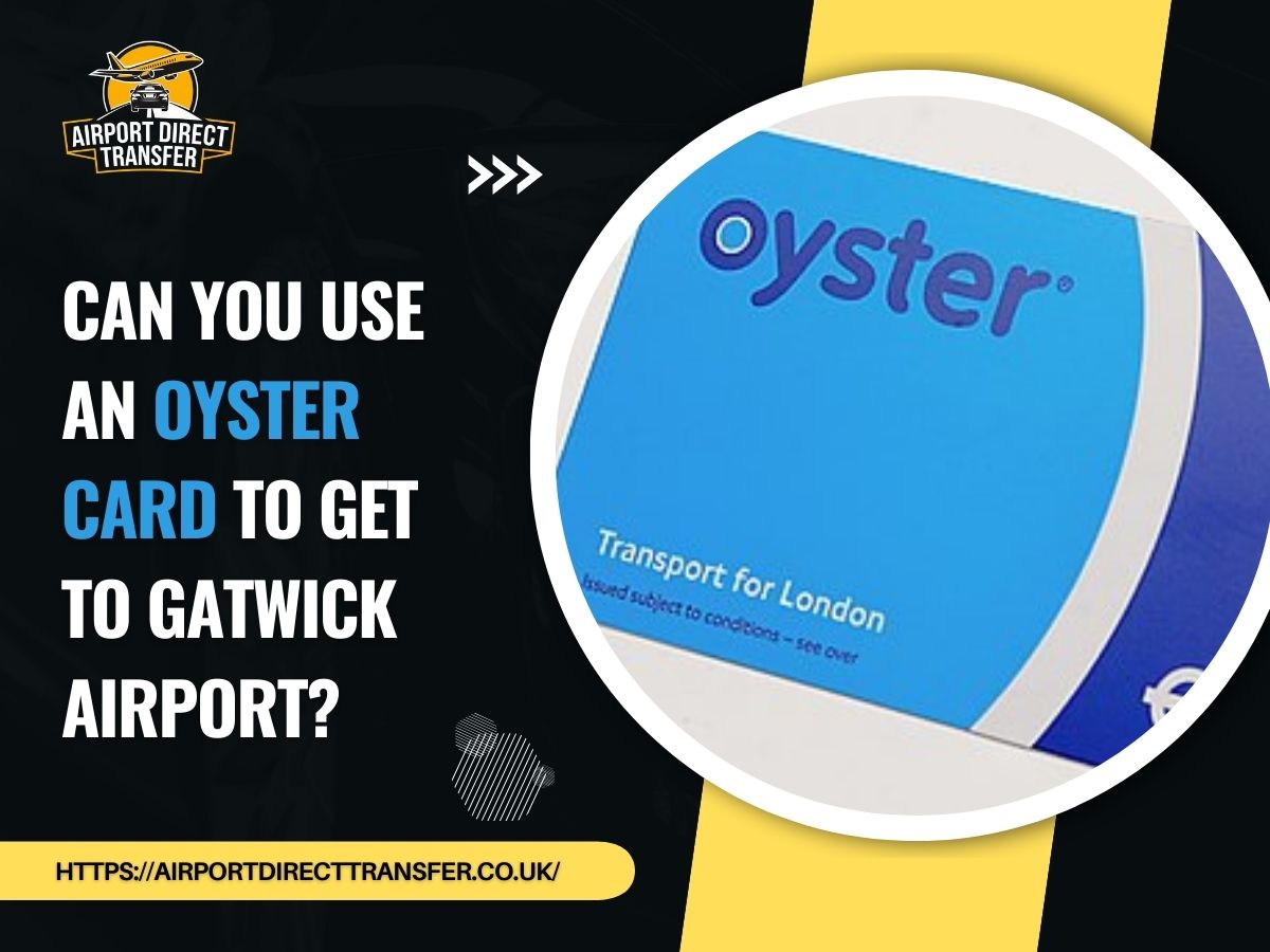 Can You Use Oyster Cards for Gatwick Explained